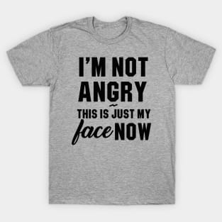 I'm Not Angry T-Shirt